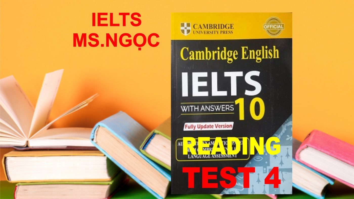 Practice Cambridge IELTS 10 Reading Test 04 With Answer - Ielts Ms Ngọc