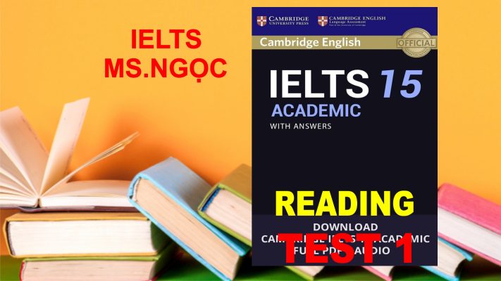 Practice Cambridge IELTS 15 Reading Test 01 with Answer - Ielts Ms Ngọc